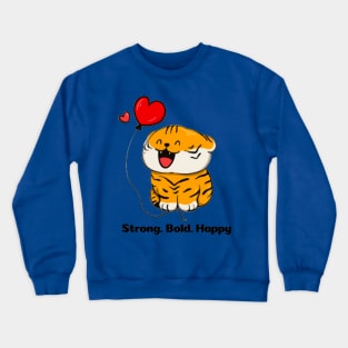 Strong Bold Happy Cute Tiger Crewneck Sweatshirt